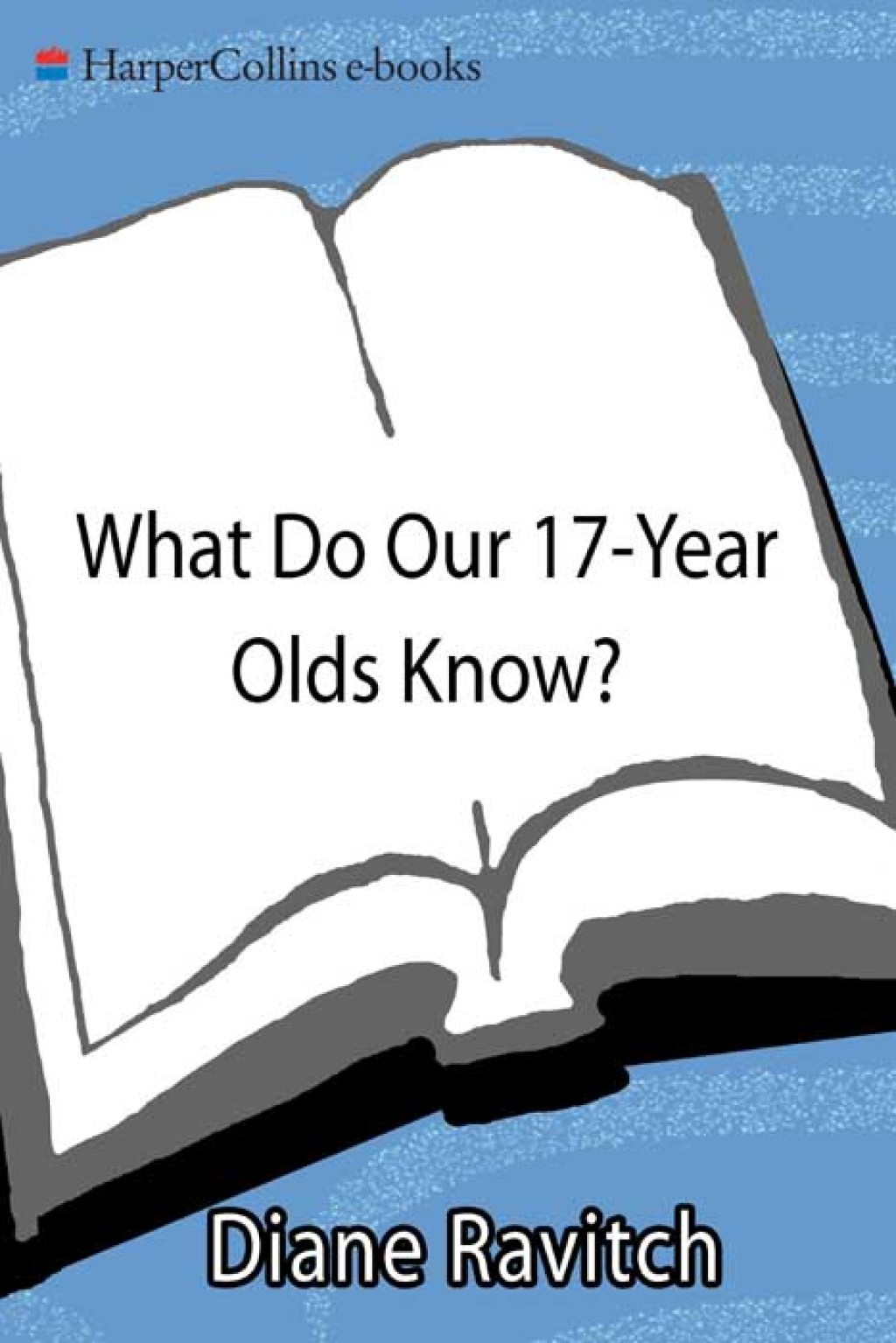 What Do Our 17-Year-Olds Know A Report on the First National Assessment of History and Literature - (PDF/EPUB Version)