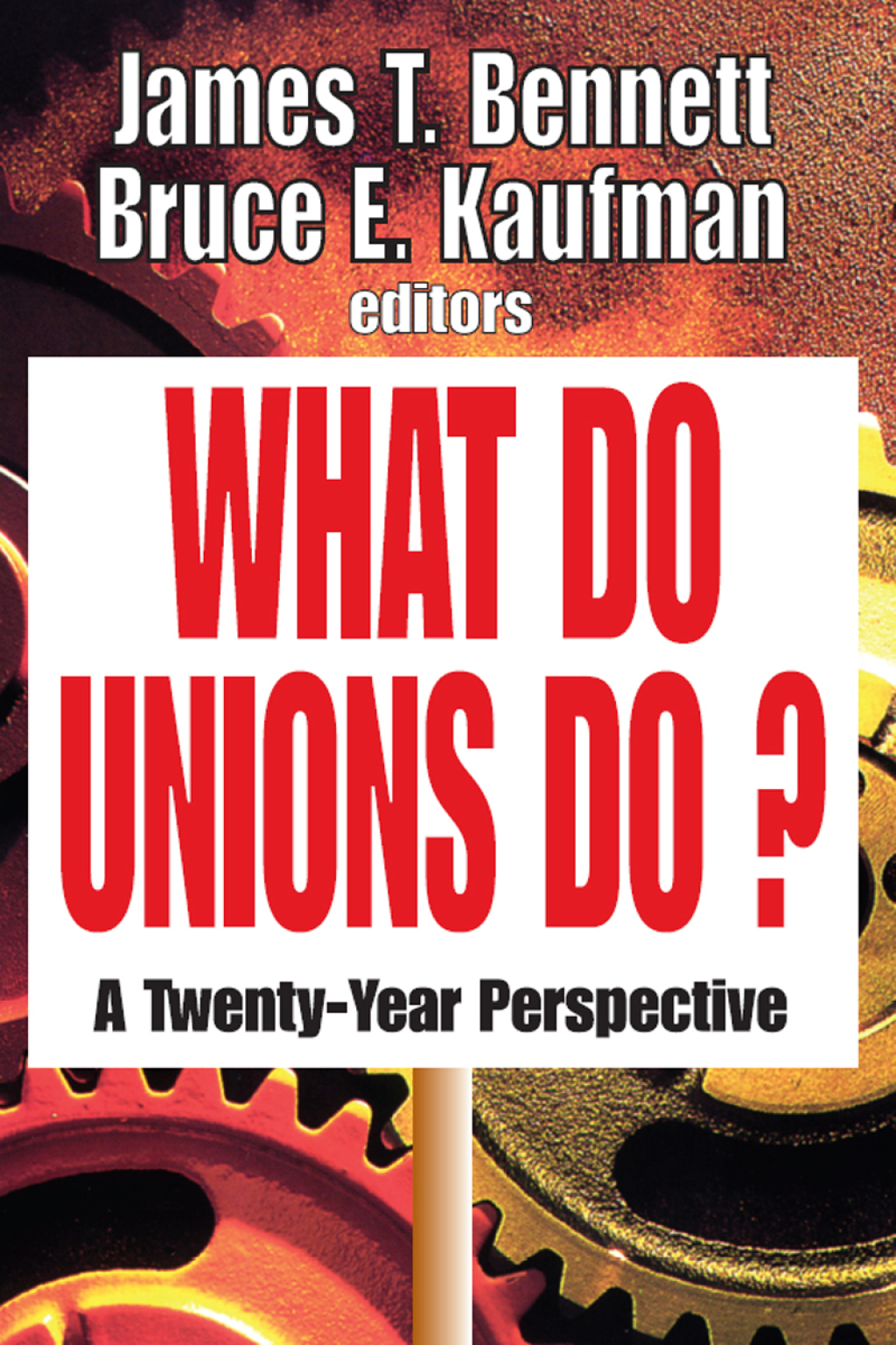 What Do Unions Do? A Twenty-year Perspective 1st Edition â€“ PDF/EPUB Version Downloadable