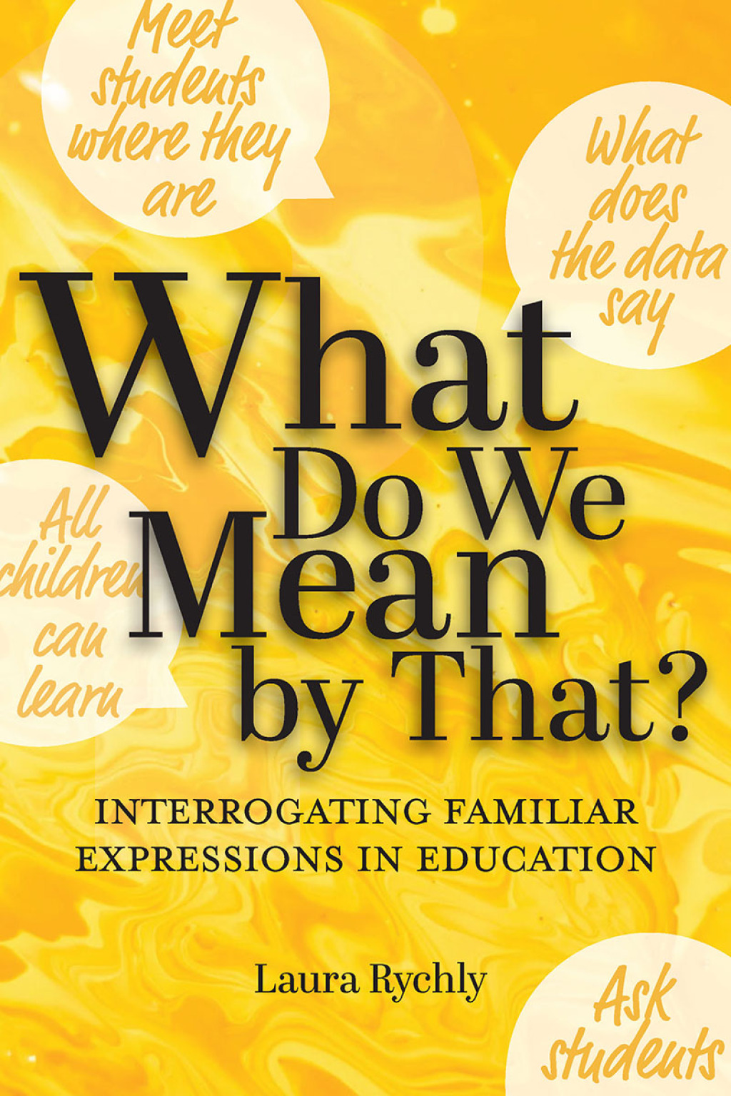 What Do We Mean by That?: Interrogating Familiar Expressions in Education  â€“ PDF/EPUB Version Downloadable