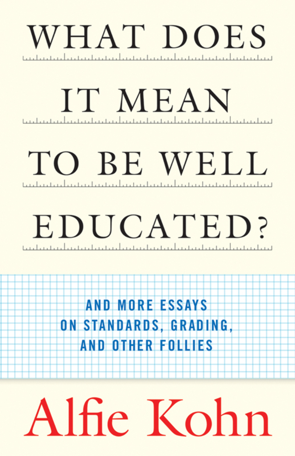 What Does It Mean to Be Well Educated? And More Essays on Standards, Grading, and Other Follies - (PDF/EPUB Version)