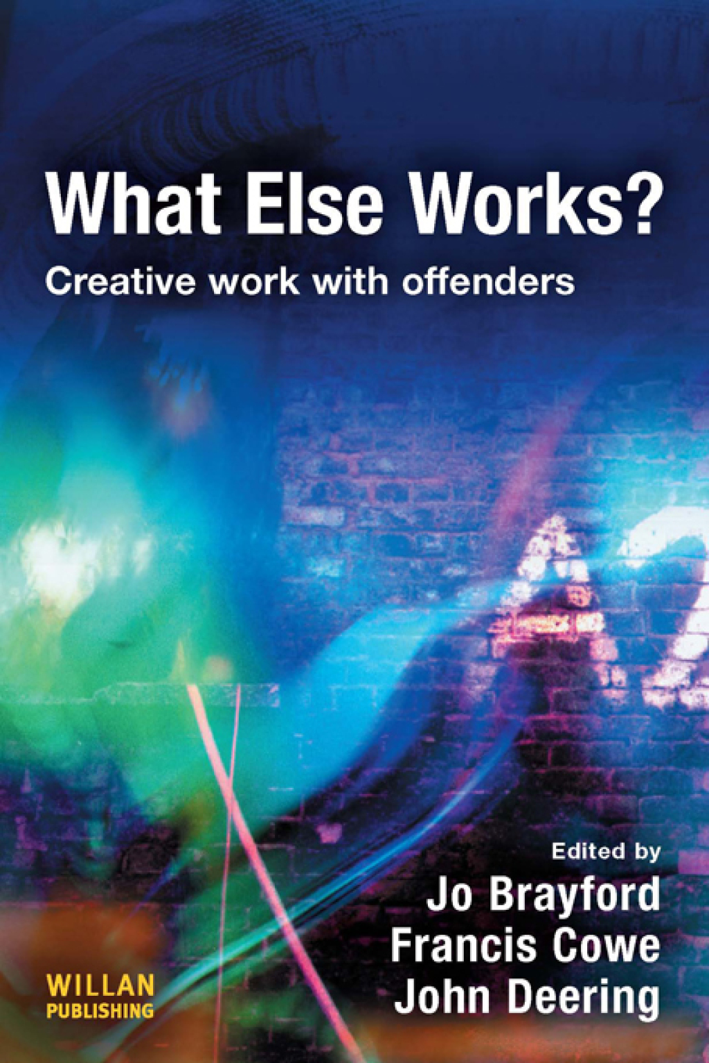 What Else Works? Creative Work with Offenders 1st Edition â€“ PDF/EPUB Version Downloadable