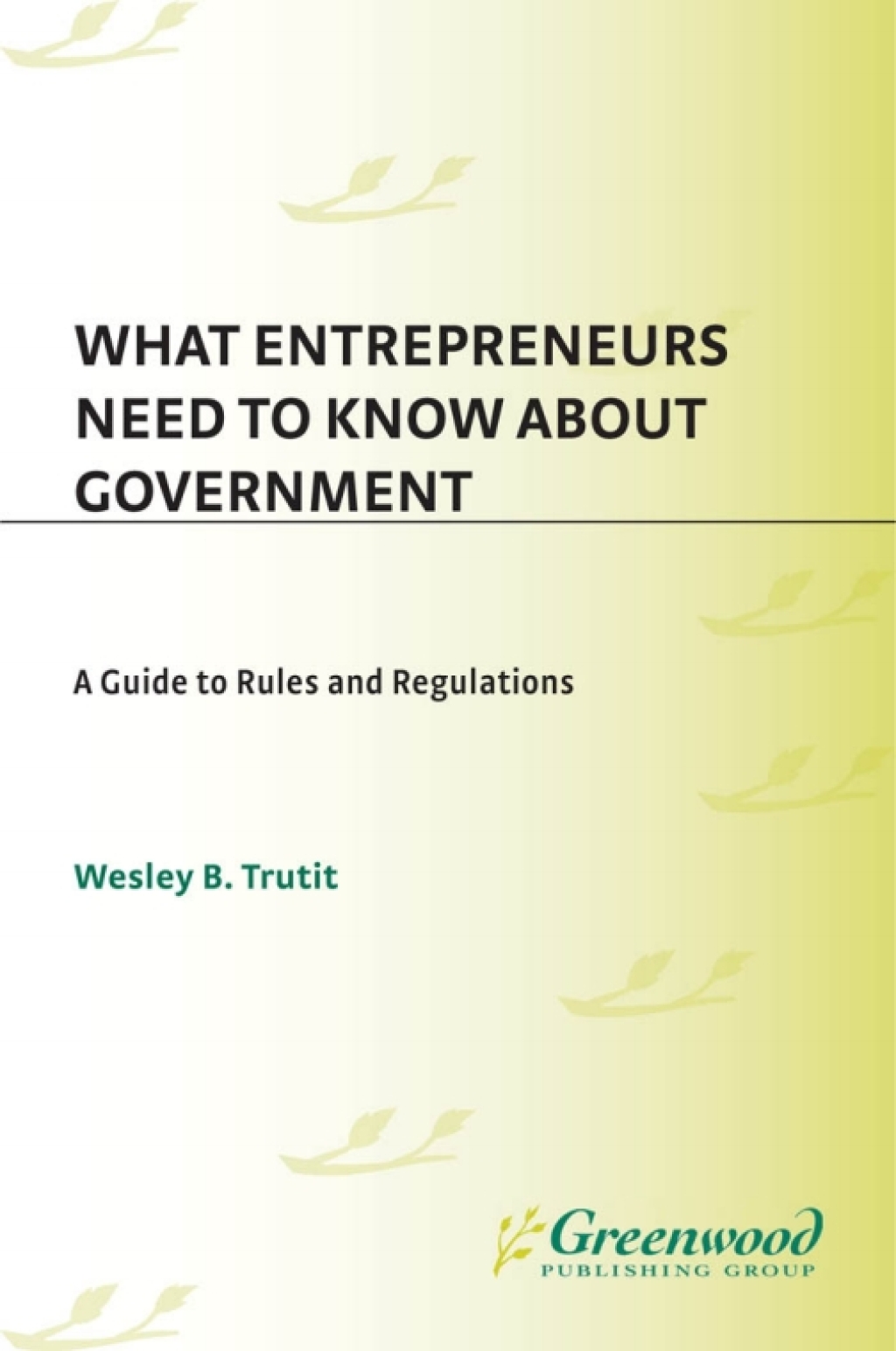What Entrepreneurs Need to Know about Government A Guide to Rules and Regulations 1st Edition â€“ PDF/EPUB Version Downloadable