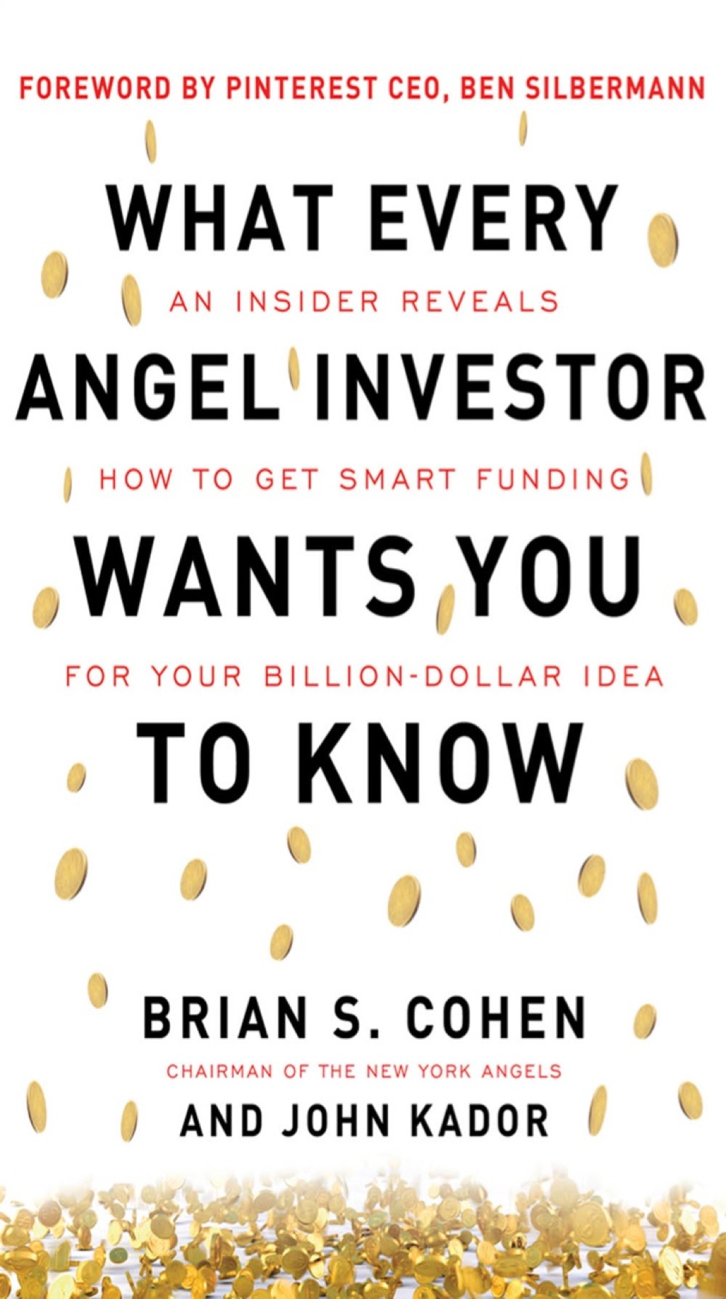 What Every Angel Investor Wants You to Know: An Insider Reveals How to Get Smart Funding for Your Billion Dollar Idea 1st Edition - (PDF/EPUB Version)