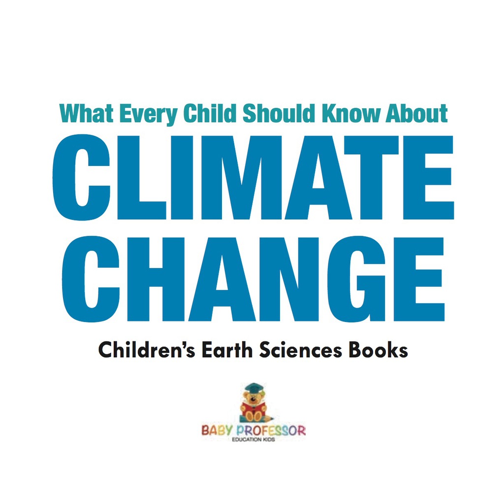 What Every Child Should Know About Climate Change | Children's Earth Sciences Books - (PDF/EPUB Version)