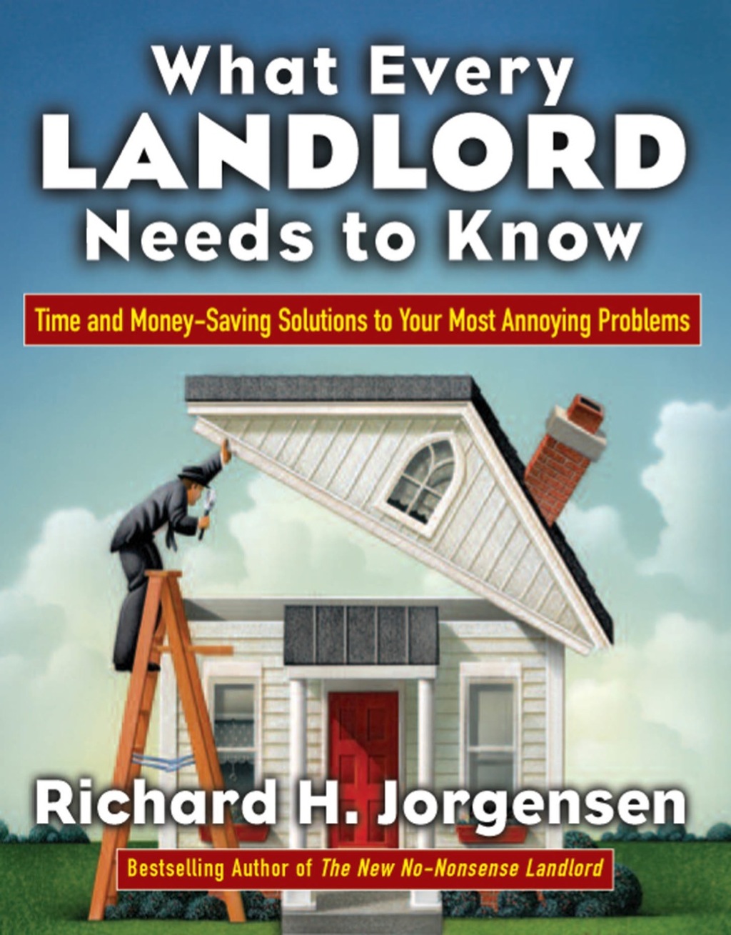 What Every Landlord Needs to Know: Time and Money-Saving Solutions to Your Most Annoying Problems 1st Edition - (PDF/EPUB Version)