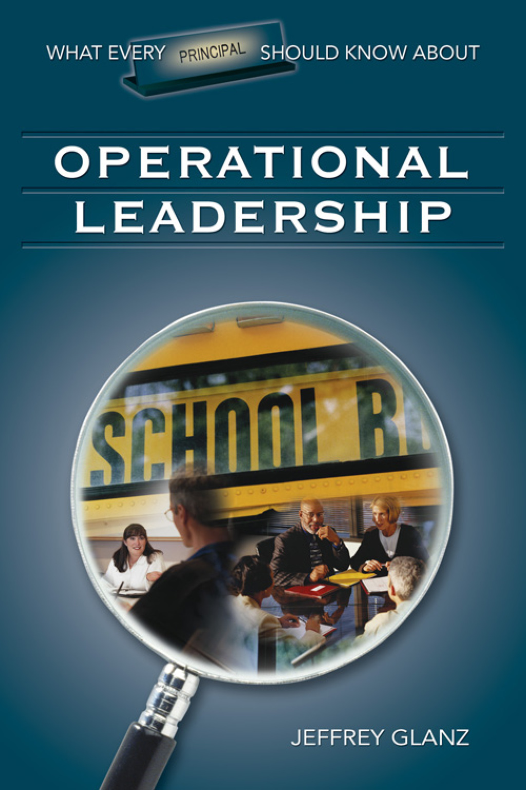What Every Principal Should Know About Operational Leadership 1st Edition - (PDF/EPUB Version)