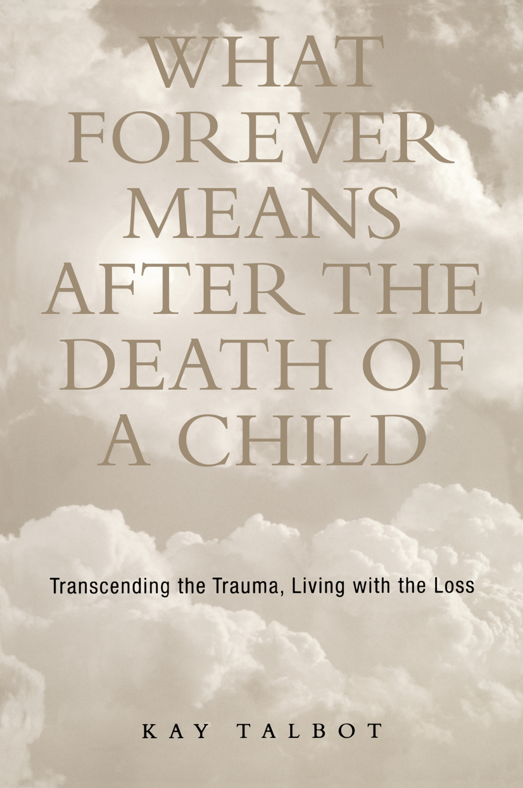 What Forever Means After the Death of a Child Transcending the Trauma, Living with the Loss 1st Edition â€“ PDF/EPUB Version Downloadable