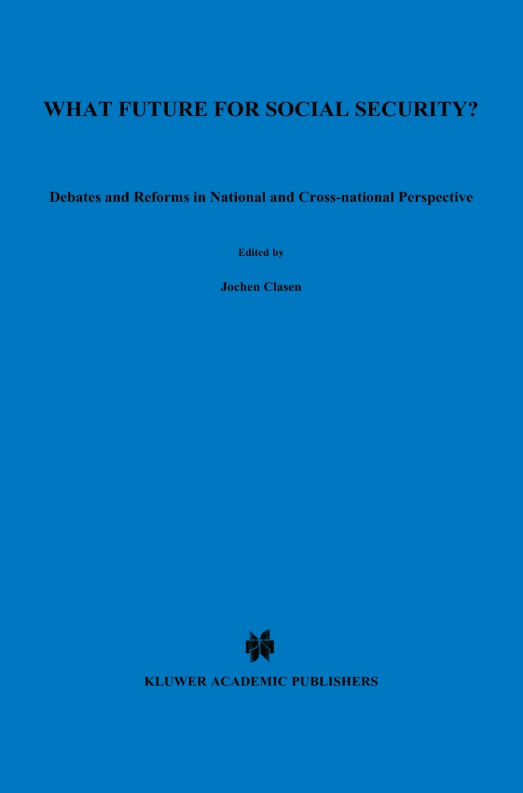 What Future for Social Security? Debates and Reforms in National and Cross-National Perspective 1st Edition â€“ PDF/EPUB Version Downloadable