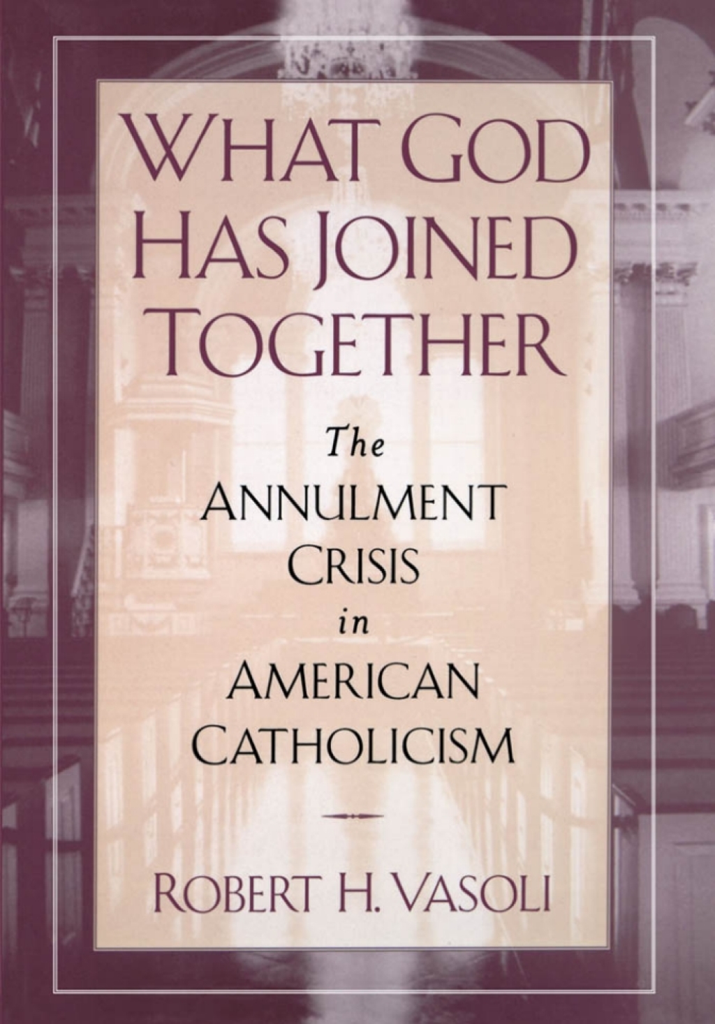 What God Has Joined Together The Annulment Crisis in American Catholicism  â€“ PDF/EPUB Version Downloadable
