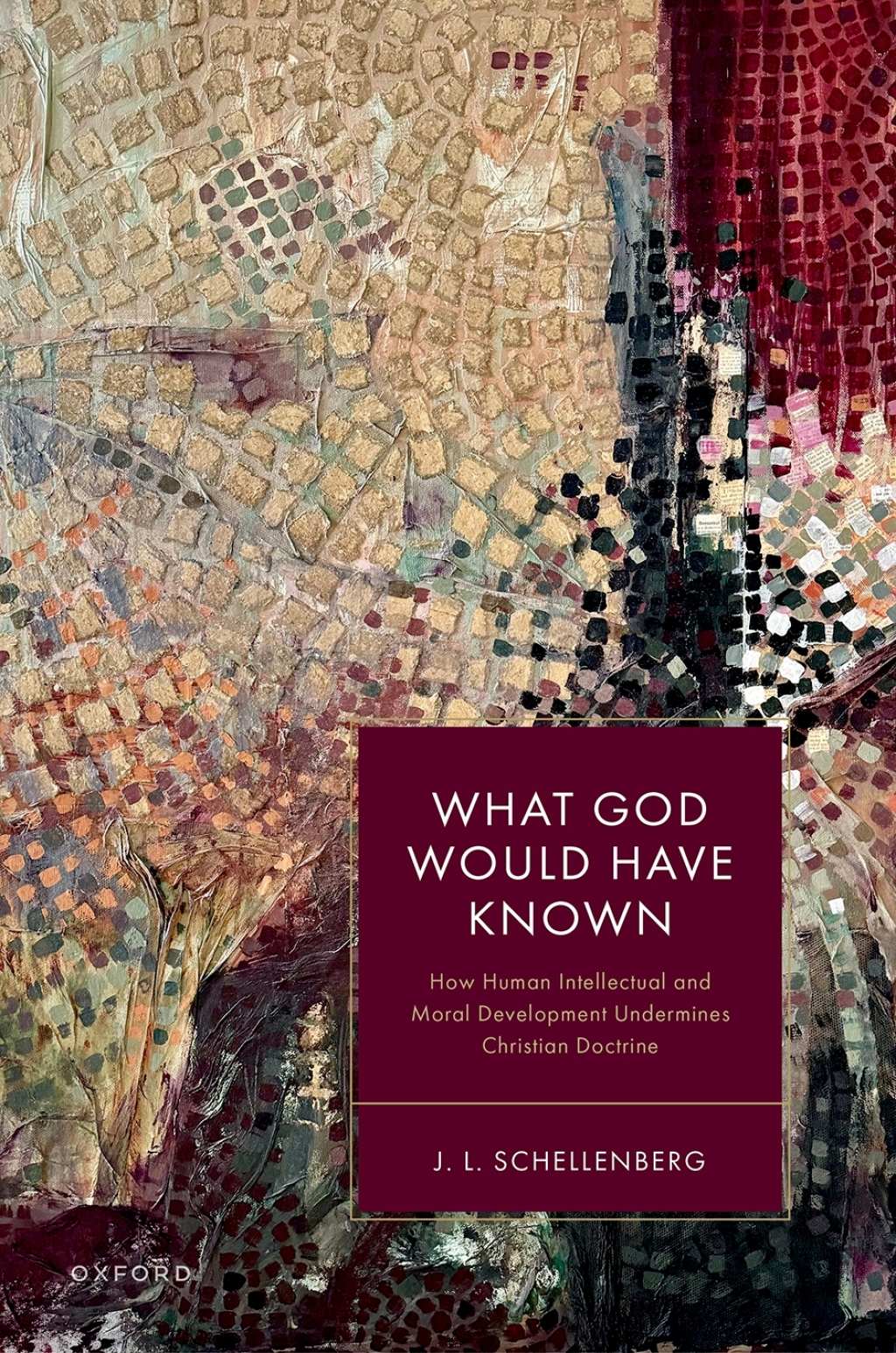 What God Would Have Known How Human Intellectual and Moral Development Undermines Christian Doctrine 1st Edition â€“ PDF/EPUB Version Downloadable