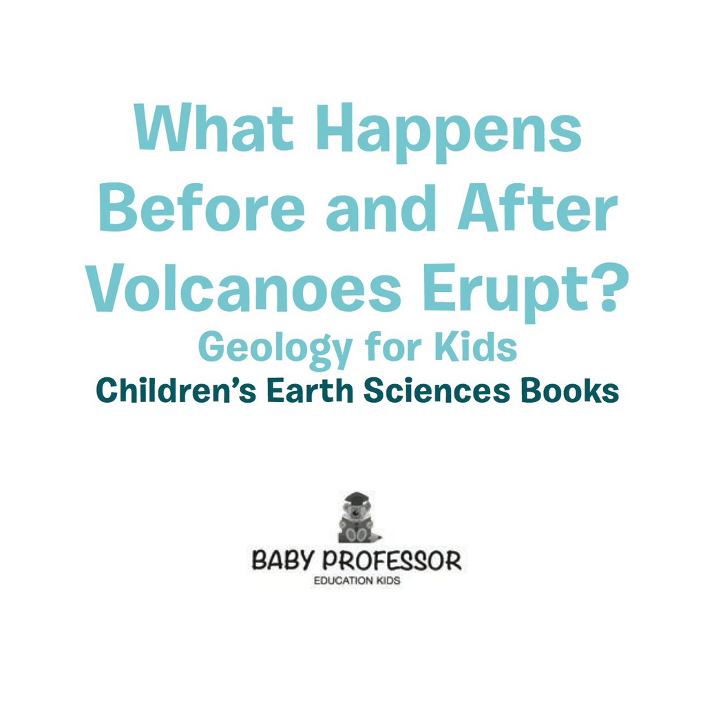 What Happens Before and After Volcanoes Erupt? Geology for Kids | Children's Earth Sciences Books - (PDF/EPUB Version)
