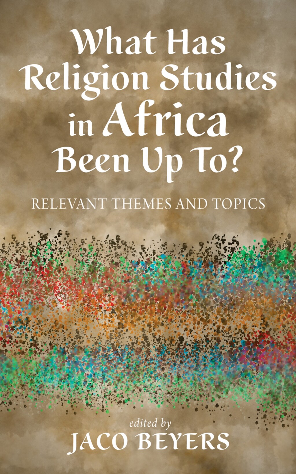What Has Religion Studies in Africa Been Up To? Relevant Themes and Topics  â€“ PDF/EPUB Version Downloadable