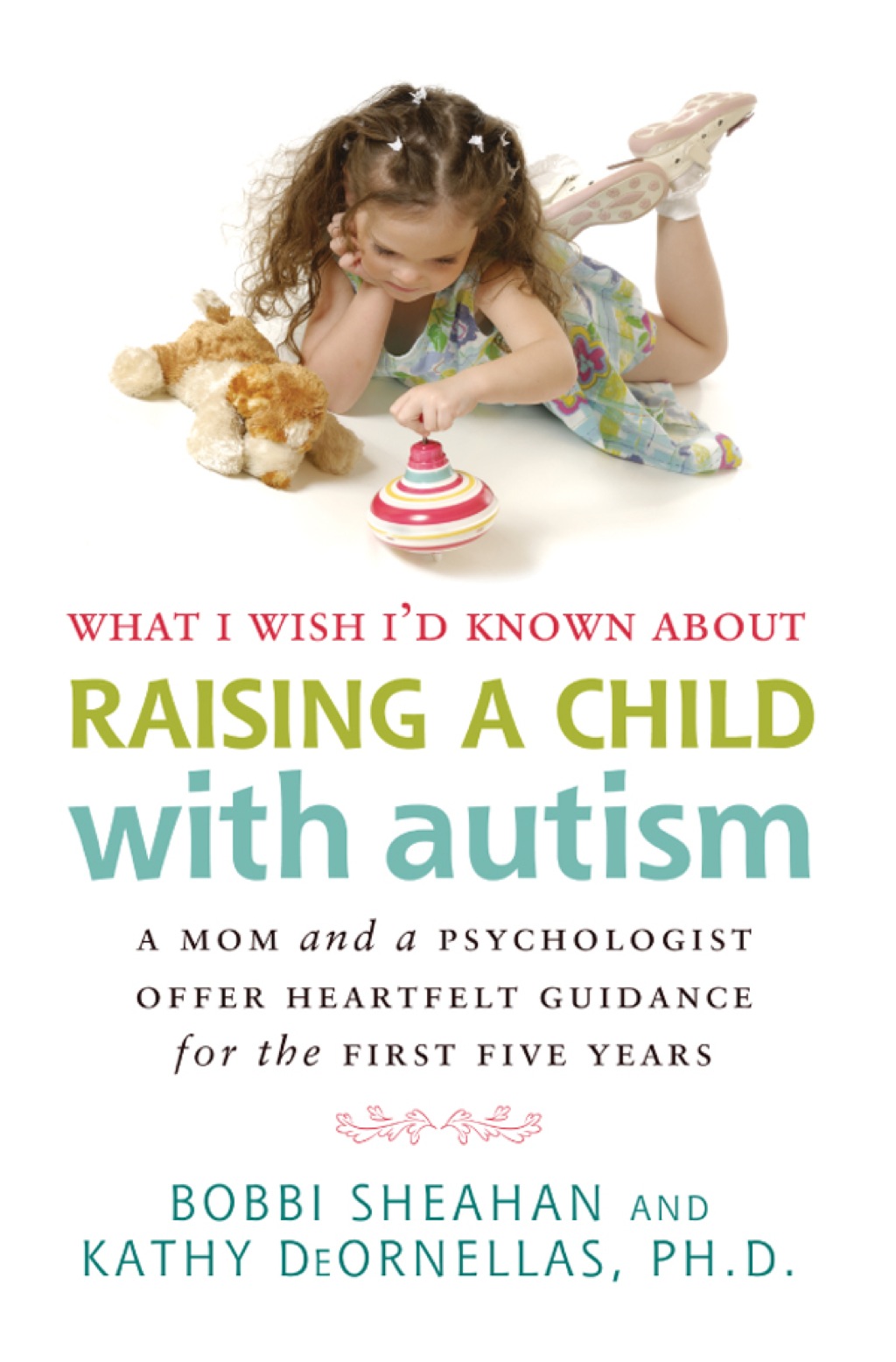 What I Wish I'd Known about Raising a Child with Autism A Mom and a Psychologist Offer Heartfelt Guidance for the First Five Years - (PDF/EPUB Version)
