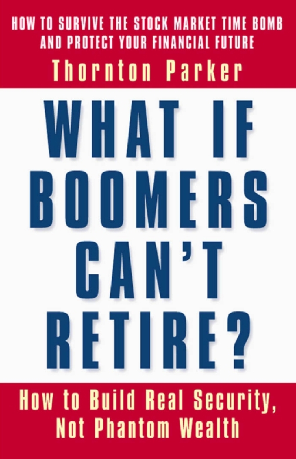 What If Boomers Can't Retire?: How to Build Real Security, Not Phantom Wealth - (PDF/EPUB Version)