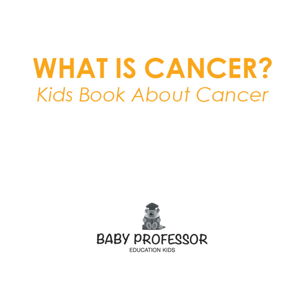 What is Cancer? Kids Book About Cancer - (PDF/EPUB Version)