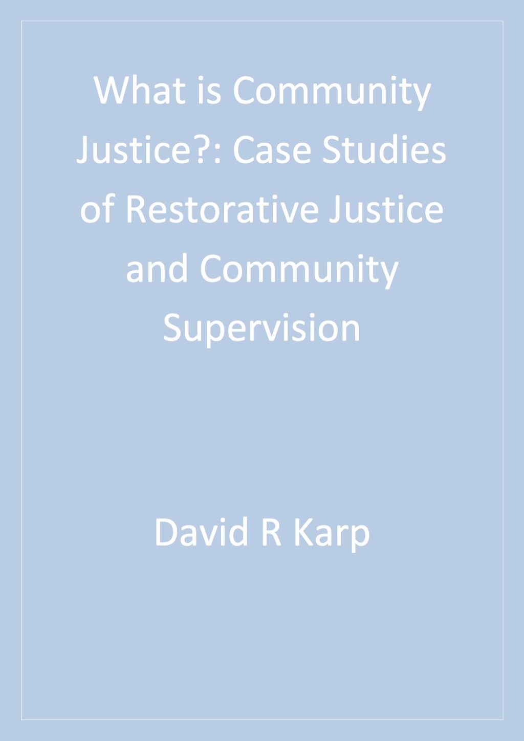 What is Community Justice? Case Studies of Restorative Justice and Community Supervision 1st Edition â€“ PDF/EPUB Version Downloadable