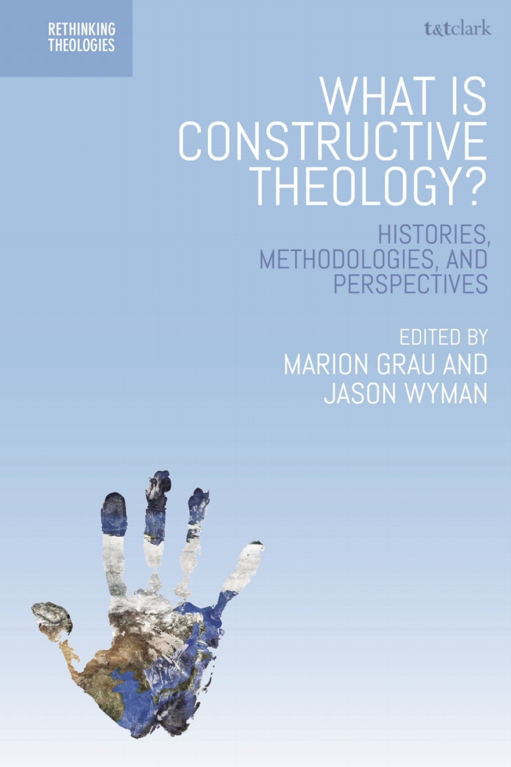 What is Constructive Theology? Histories, Methodologies, and Perspectives 1st Edition â€“ PDF/EPUB Version Downloadable