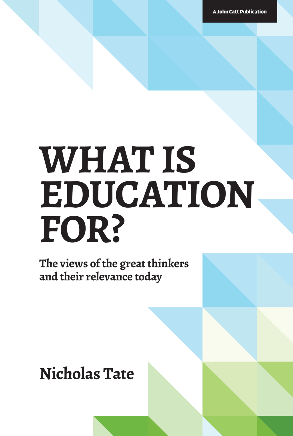 What is Education for?: The View of the Great Thinkers and Their Relevance Today - (PDF/EPUB Version)
