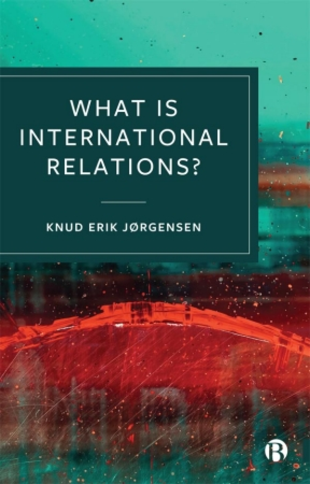 What is International Relations? 1st Edition â€“ PDF/EPUB Version Downloadable