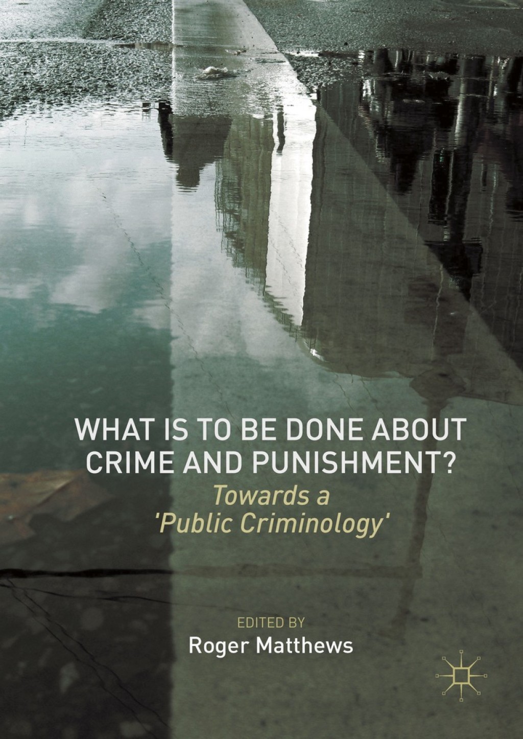 What is to Be Done About Crime and Punishment? Towards a 'Public Criminology'  â€“ PDF/EPUB Version Downloadable