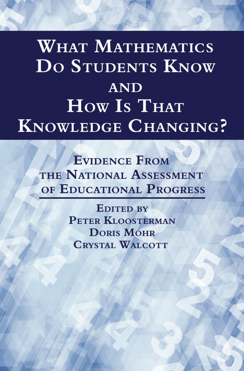 What Mathematics Do Students Know and How is that Knowledge Changing?: Evidence from the National Assessment of Educational Progress  â€“ PDF/EPUB Version Downloadable