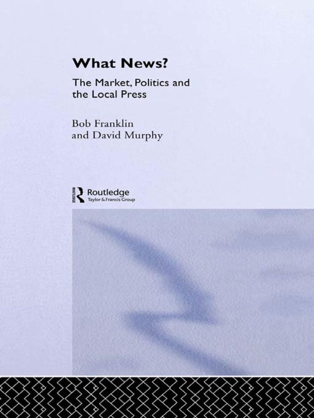 What News? The Market, Politics and the Local Press 1st Edition â€“ PDF/EPUB Version Downloadable