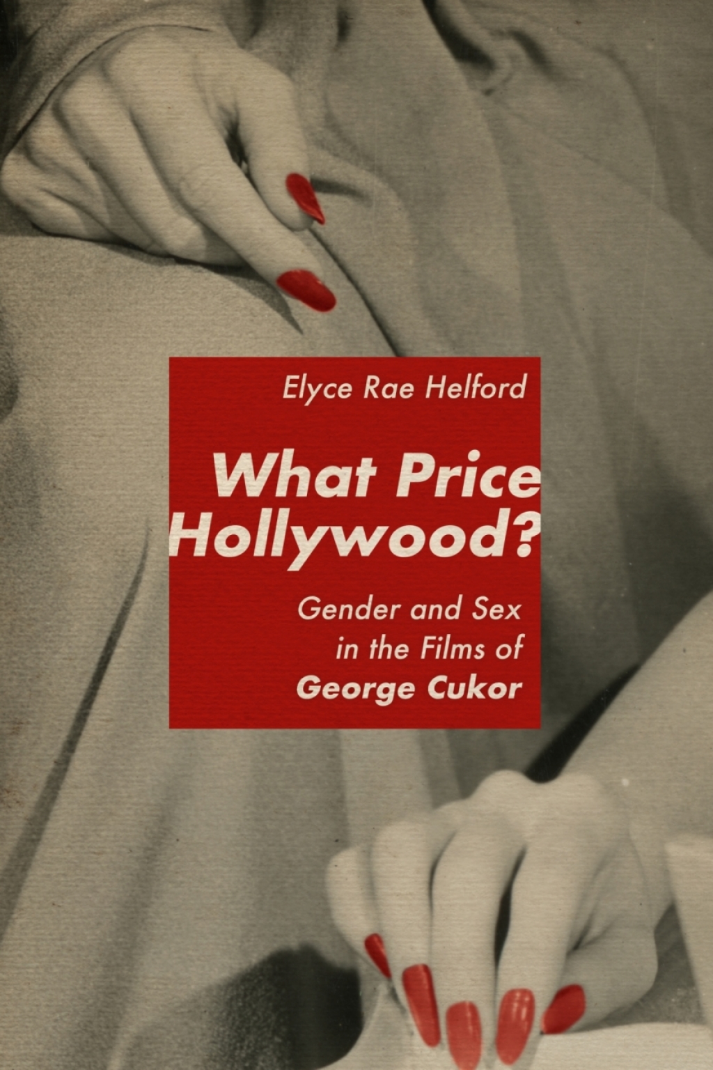 What Price Hollywood? Gender and Sex in the Films of George Cukor  â€“ PDF/EPUB Version Downloadable