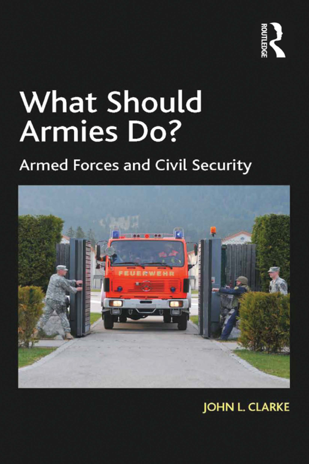 What Should Armies Do? Armed Forces and Civil Security 1st Edition â€“ PDF/EPUB Version Downloadable