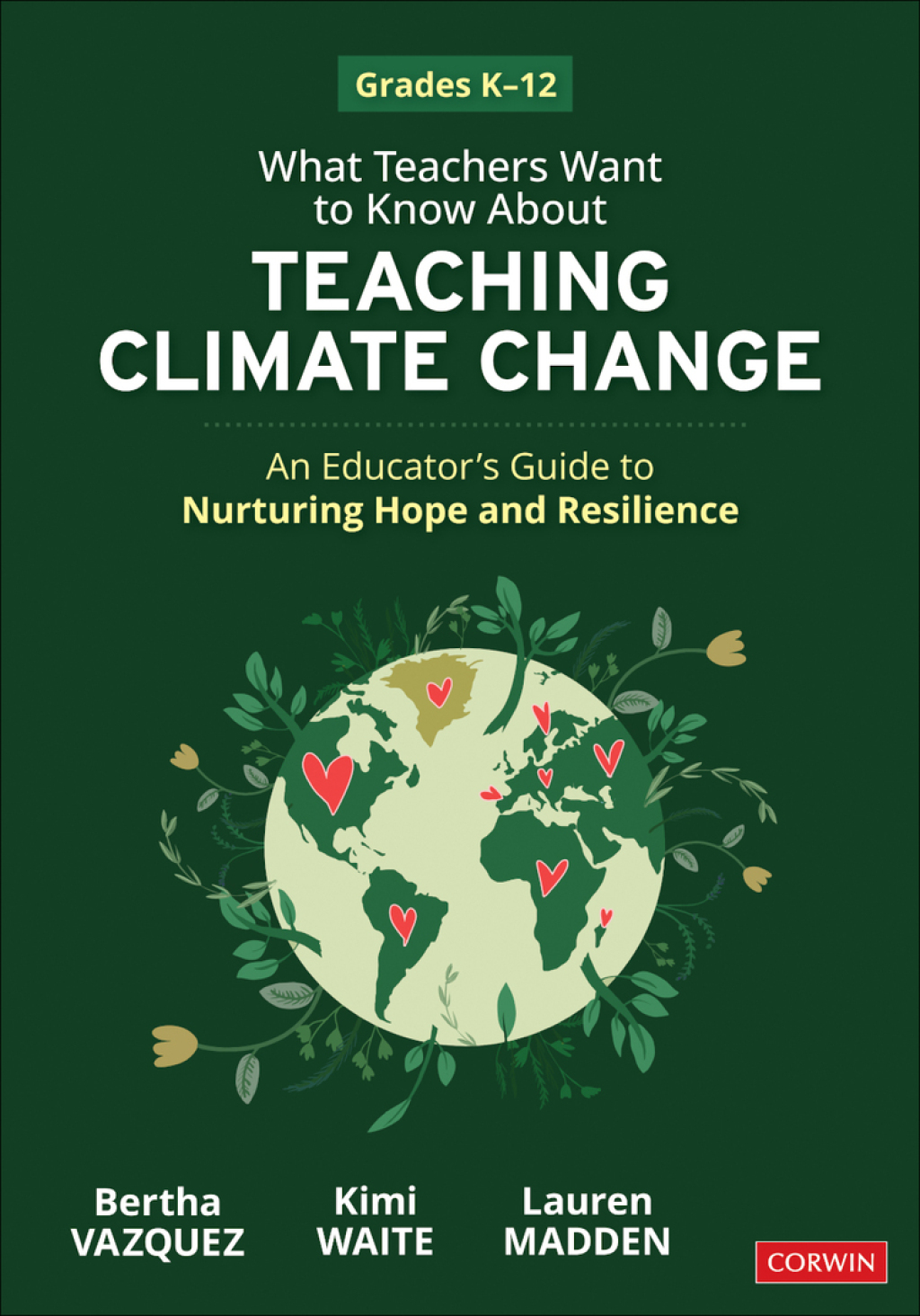 What Teachers Want to Know About Teaching Climate Change An Educatorâ€™s Guide to Nurturing Hope and Resilience (Grades K-12) 1st Edition â€“ PDF/EPUB Version Downloadable