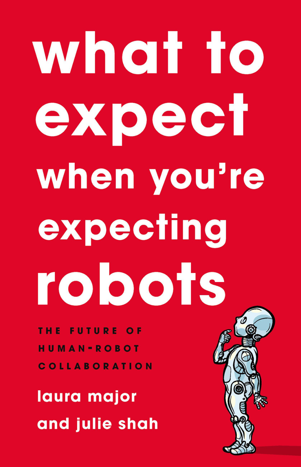 What To Expect When You're Expecting Robots The Future of Human-Robot Collaboration - (PDF/EPUB Version)