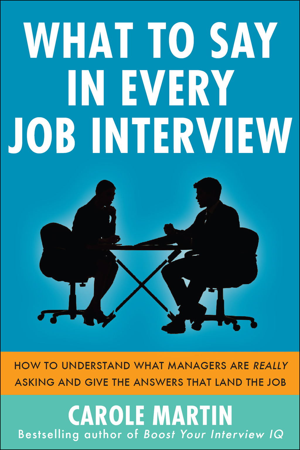 What to Say in Every Job Interview: How to Understand What Managers are Really Asking and Give the Answers that Land the Job 1st Edition - (PDF/EPUB Version)