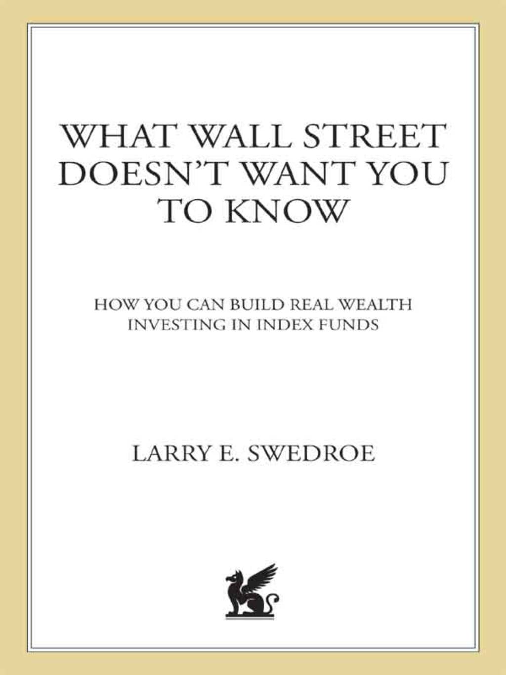 What Wall Street Doesn't Want You to Know How You Can Build Real Wealth Investing in Index Funds - (PDF/EPUB Version)