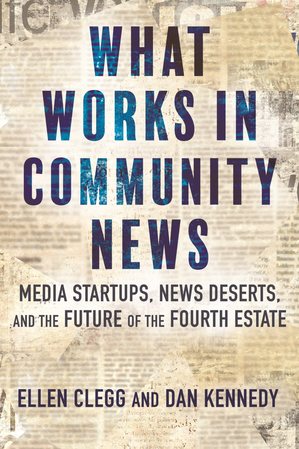 What Works in Community News Media Startups, News Deserts, and the Future of the Fourth Estate - (PDF/EPUB Version)