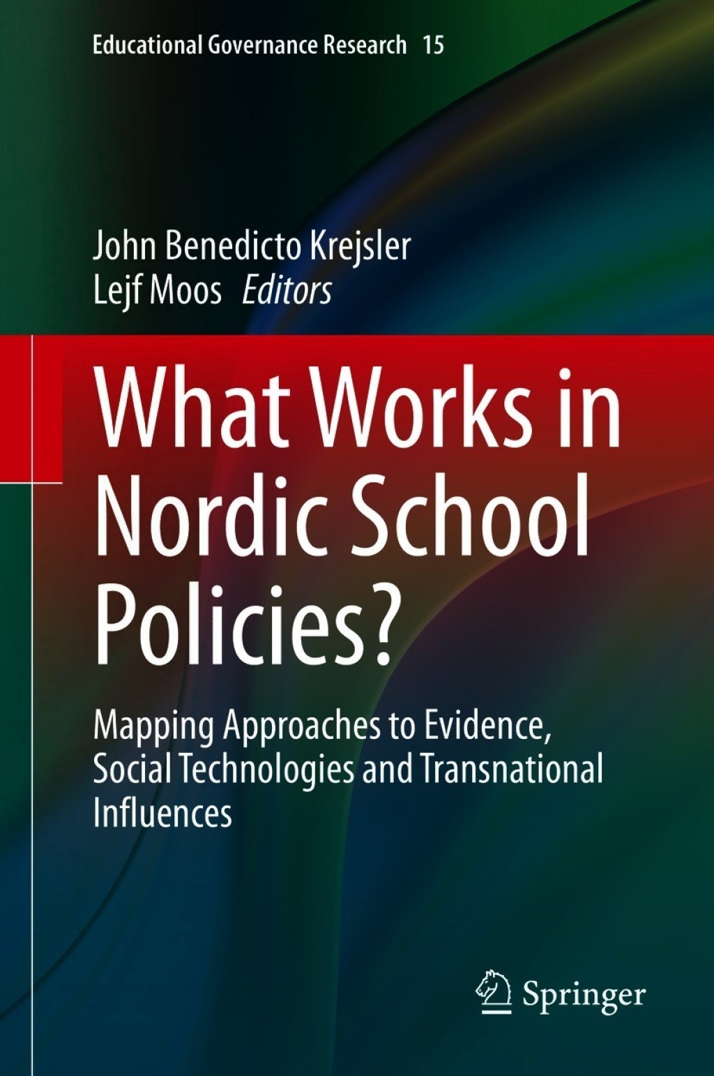 What Works in Nordic School Policies? Mapping Approaches to Evidence, Social Technologies and Transnational Influences  â€“ PDF/EPUB Version Downloadable