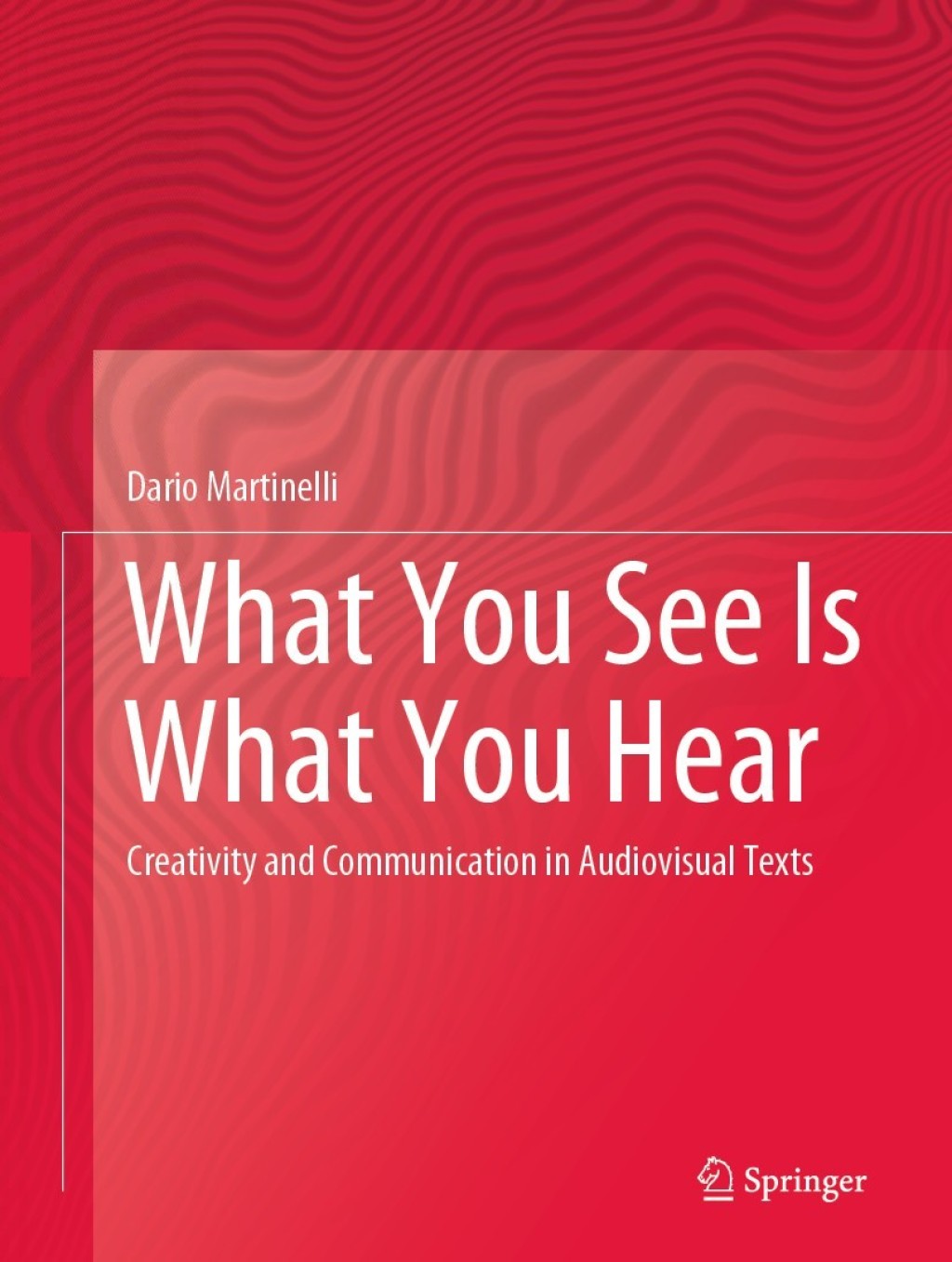 What You See Is What You Hear Creativity and Communication in Audiovisual Texts  â€“ PDF/EPUB Version Downloadable