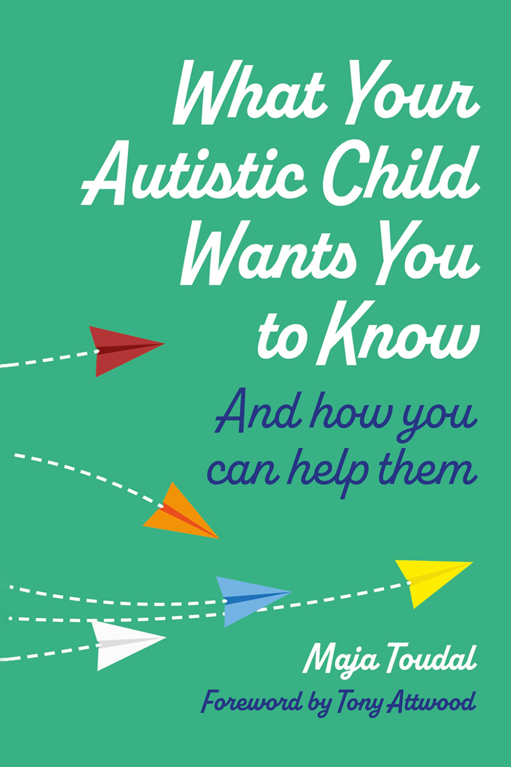 What Your Autistic Child Wants You to Know And How You Can Help Them - (PDF/EPUB Version)