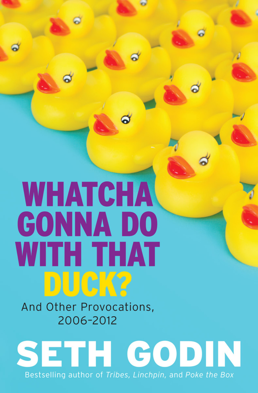 Whatcha Gonna Do with That Duck? And Other Provocations, 2006-2012 - (PDF/EPUB Version)