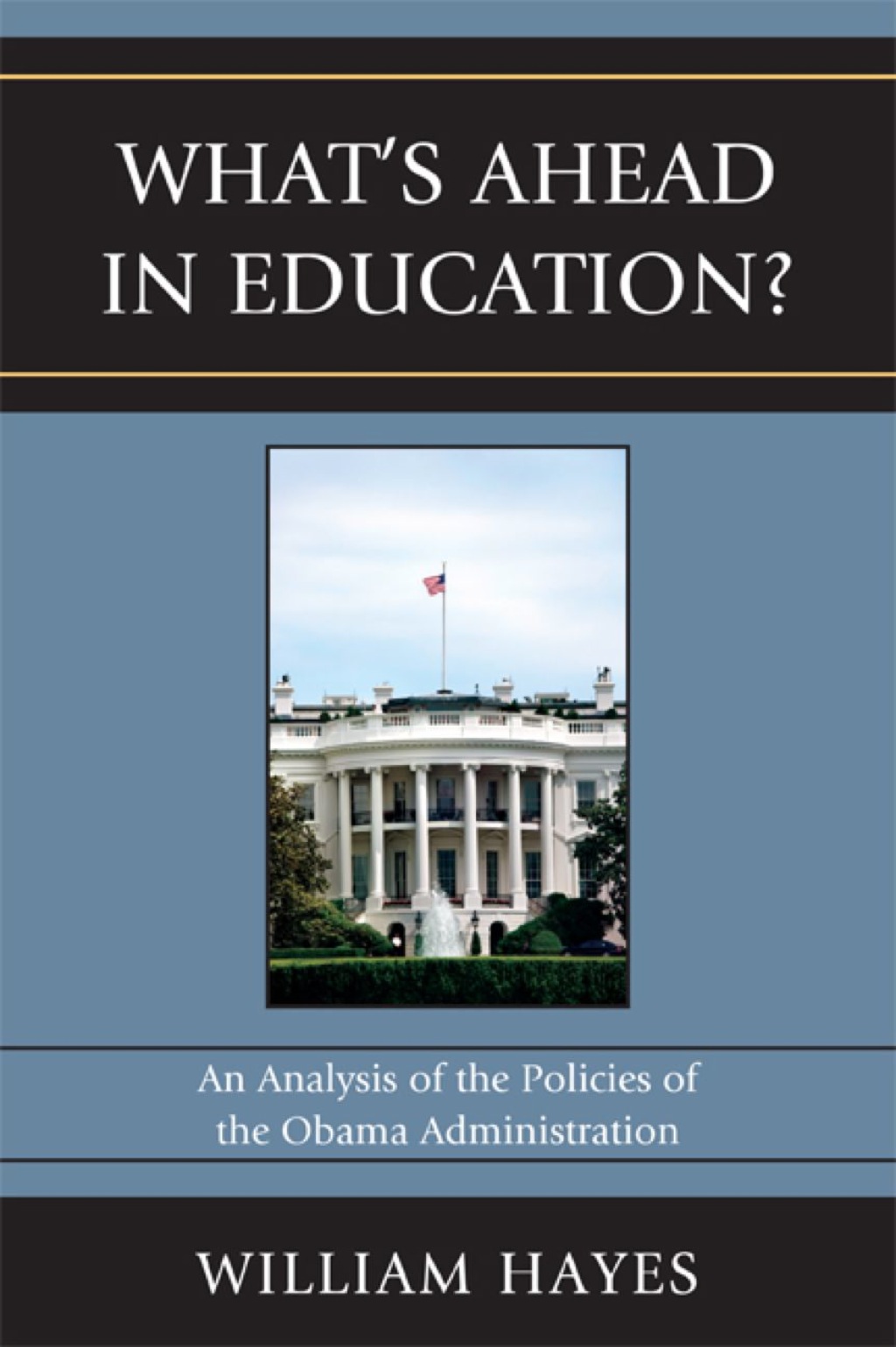 WhatOs Ahead in Education? An Analysis of the Policies of the Obama Administration 1st Edition â€“ PDF/EPUB Version Downloadable