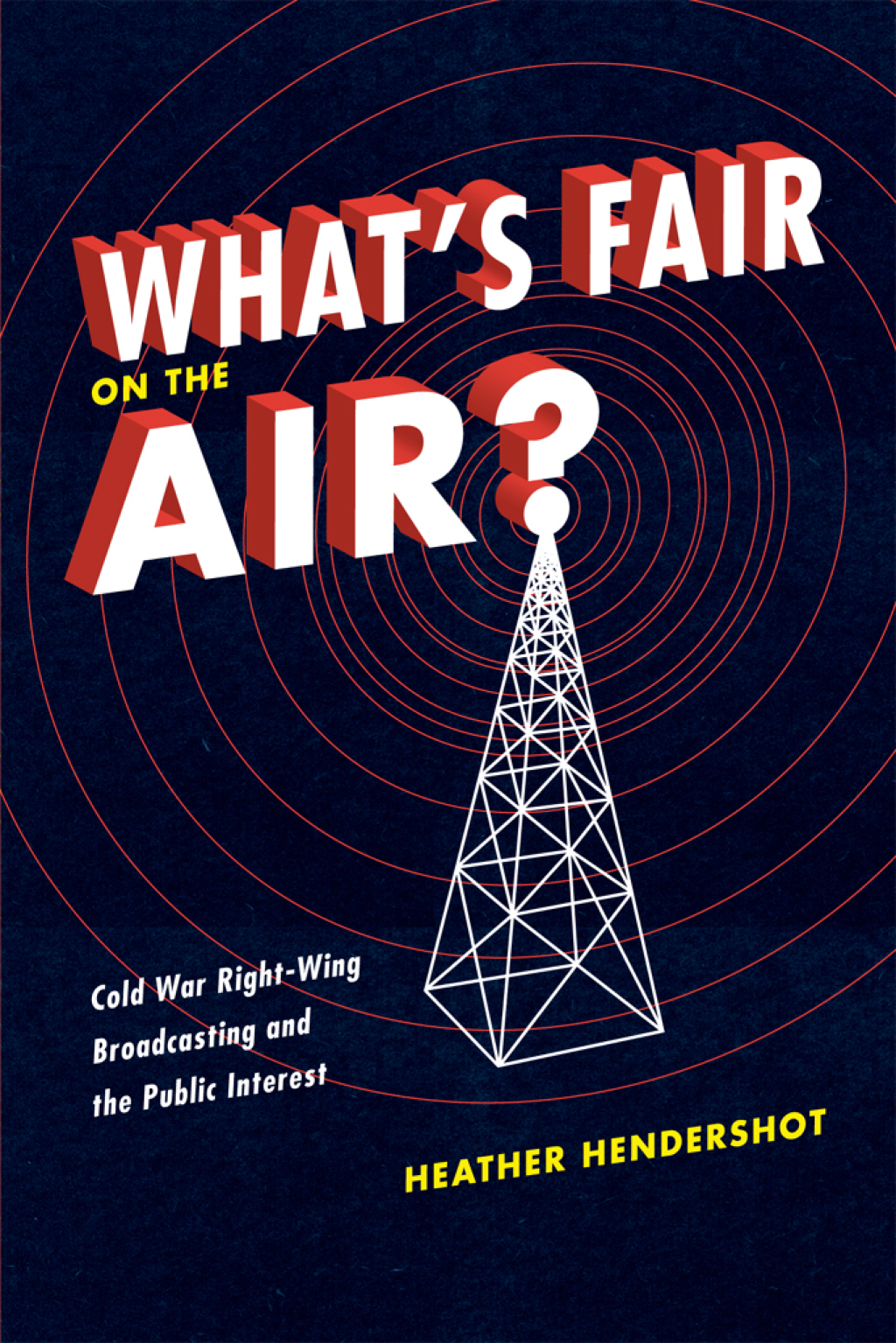 What's Fair on the Air? Cold War Right-Wing Broadcasting and the Public Interest 1st Edition â€“ PDF/EPUB Version Downloadable
