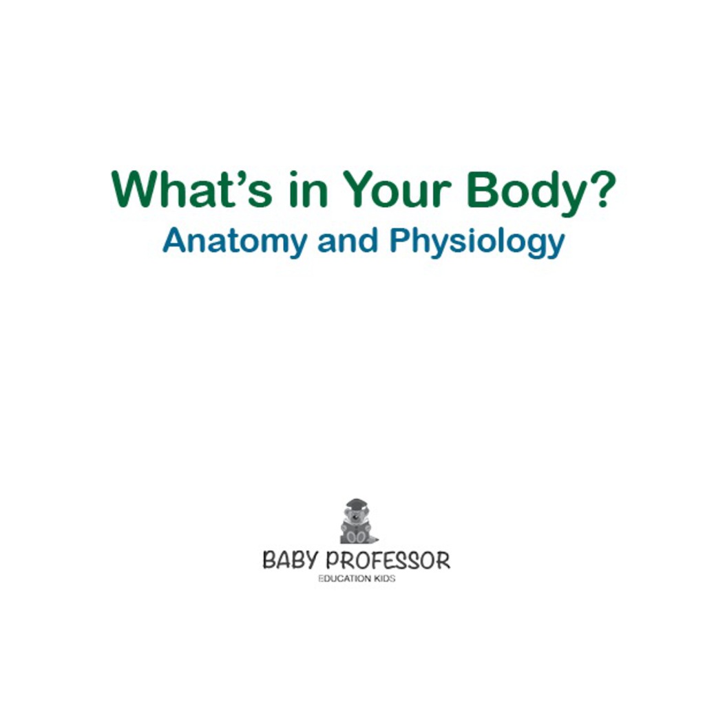 What's in Your Body? | Anatomy and Physiology - (PDF/EPUB Version)