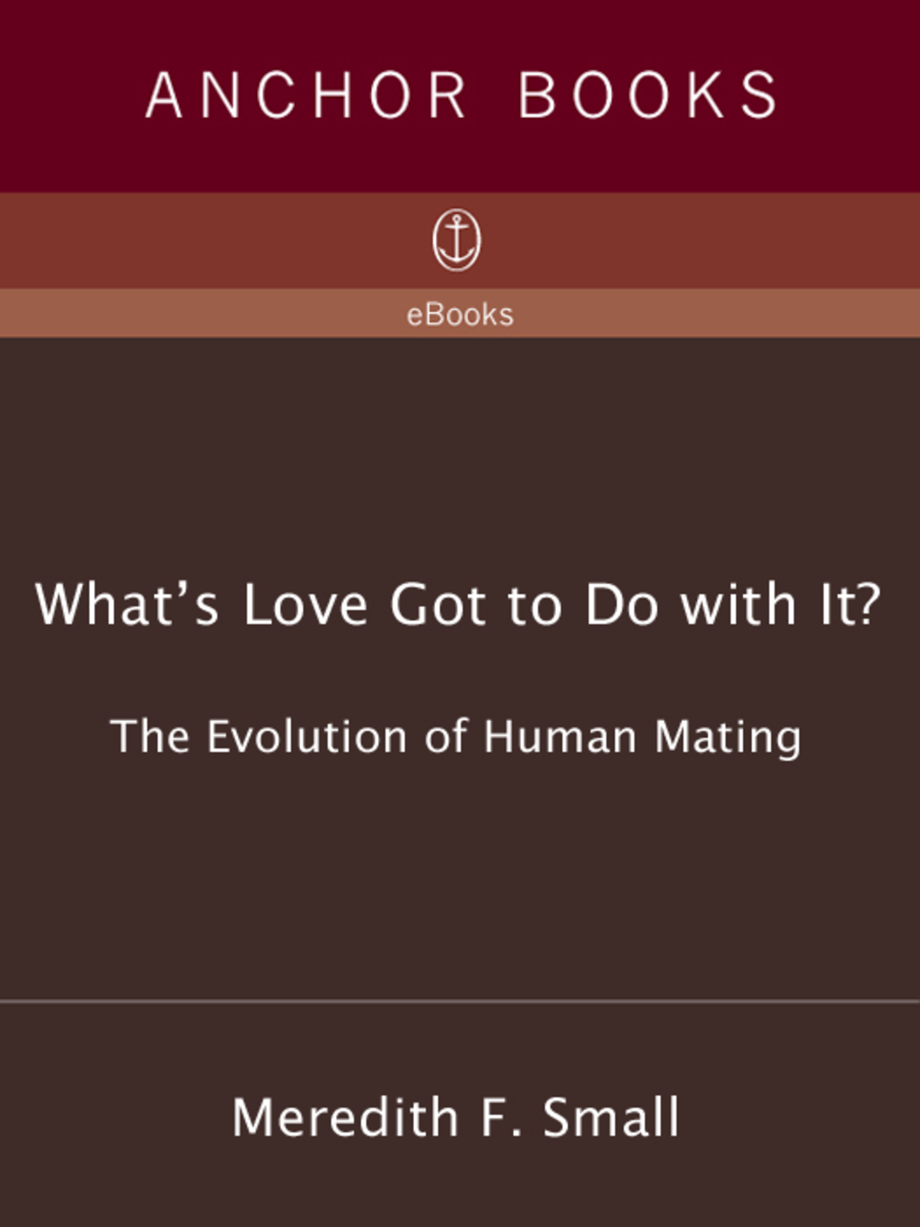 What's Love Got to Do with It? The Evolution of Human Mating - (PDF/EPUB Version)