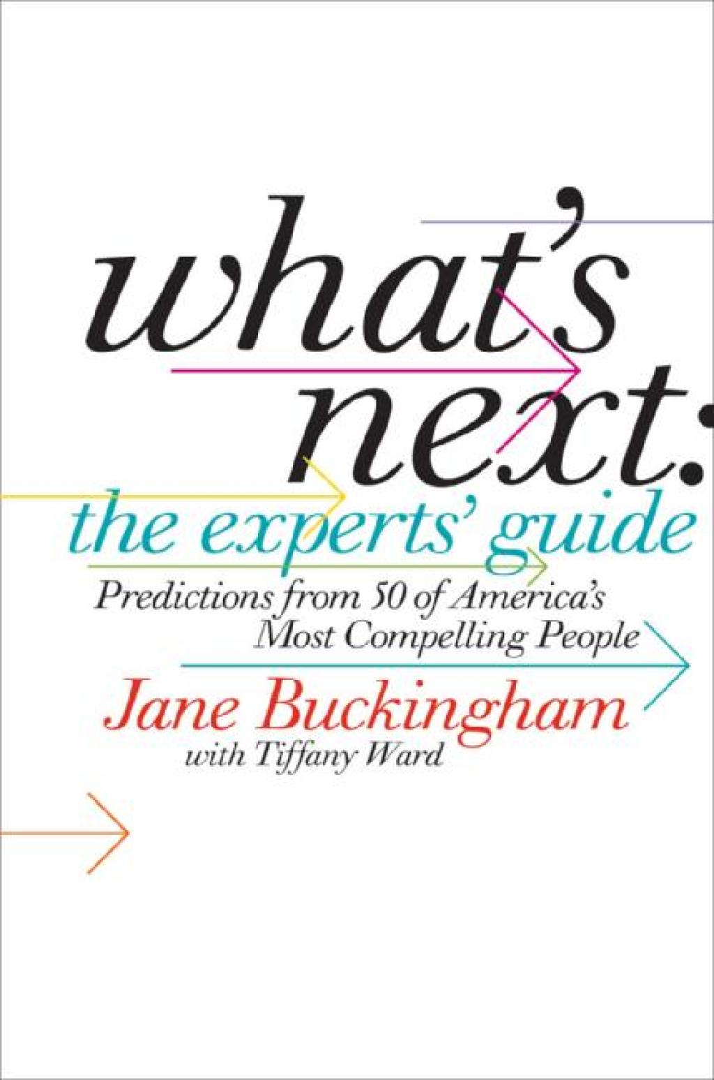 What's Next: The Experts' Guide Predictions from 50 of America's Most Compelling People - (PDF/EPUB Version)