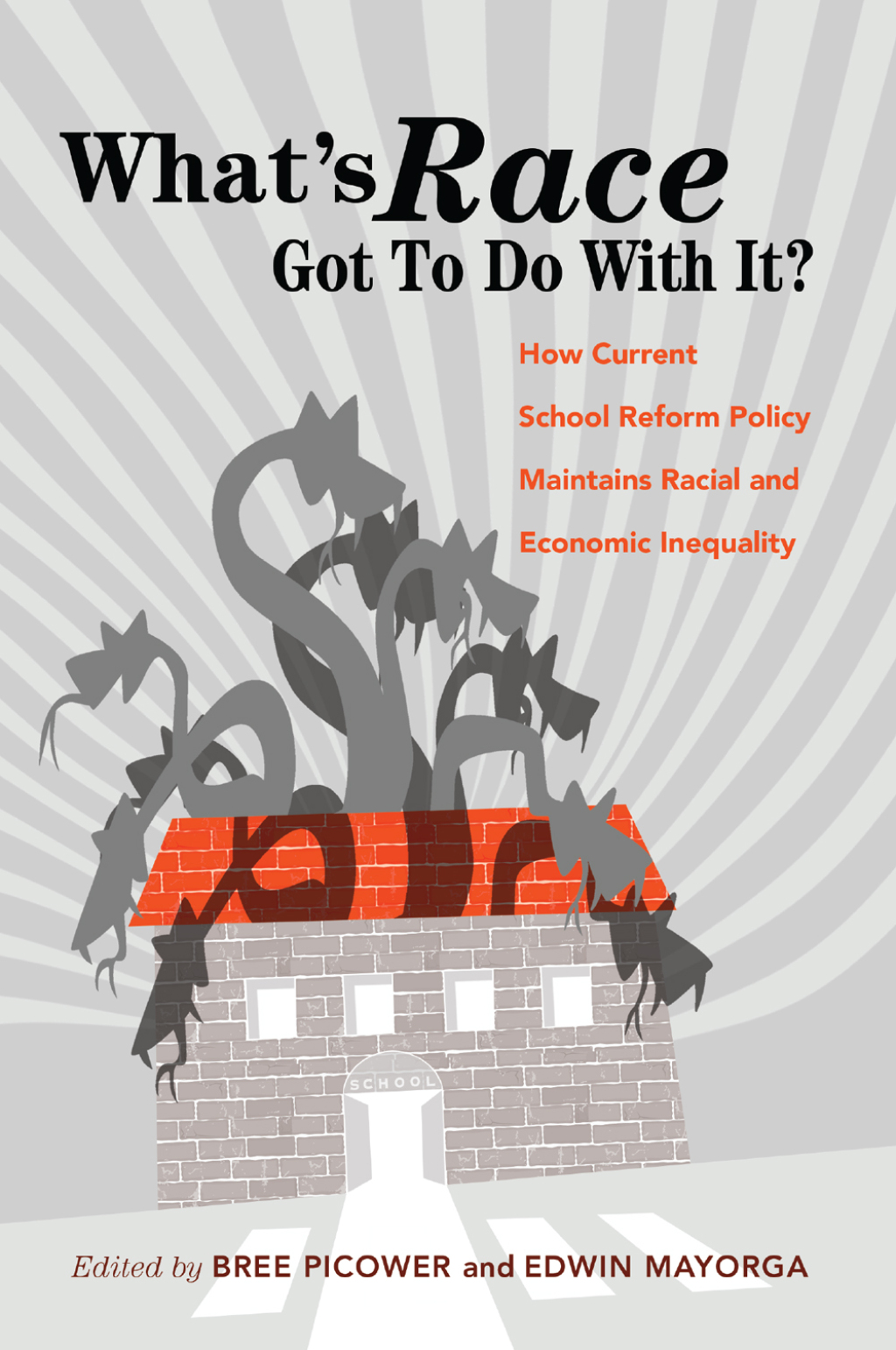 Whats Race Got To Do With It? How Current School Reform Policy Maintains Racial and Economic Inequality 1st Edition â€“ PDF/EPUB Version Downloadable
