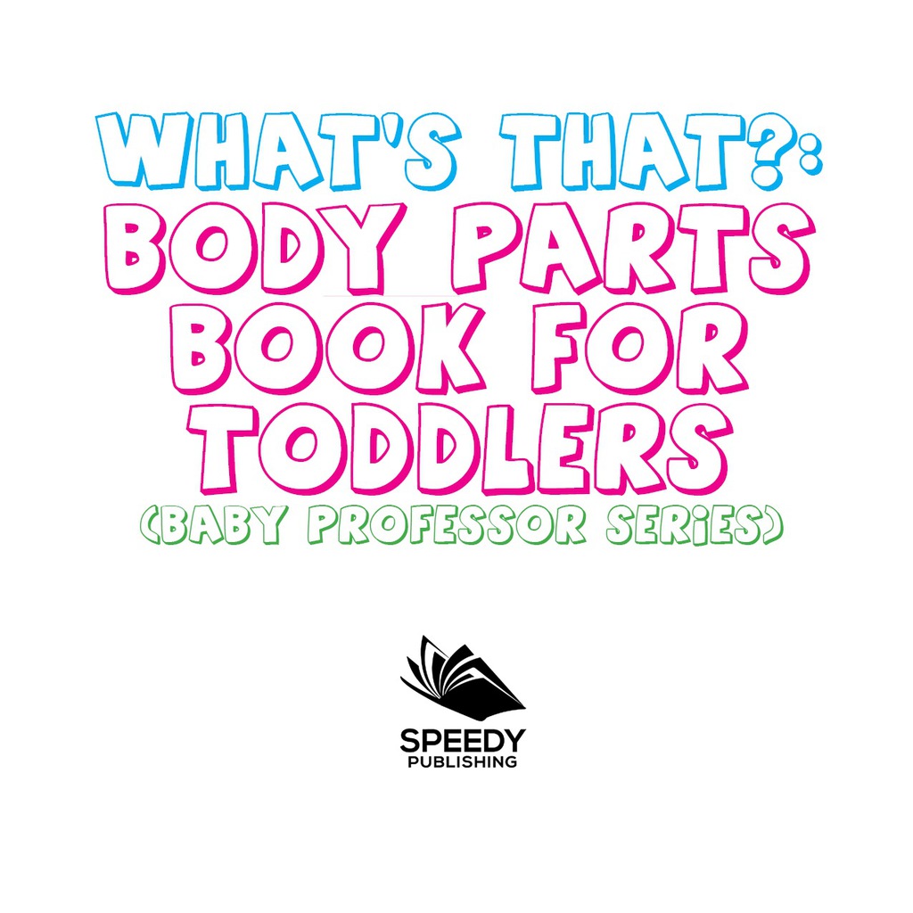 What's That? Body Parts Book for Toddlers (Baby Professor Series) Anatomy Book for Kids - (PDF/EPUB Version)