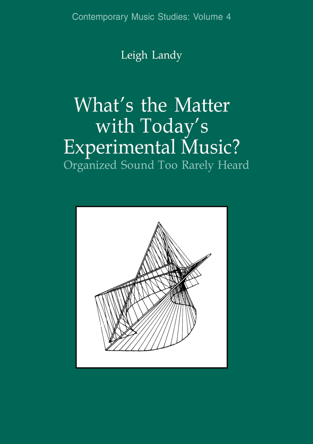 What's the Matter with Today's Experimental Music? Organized Sound Too Rarely Heard 1st Edition â€“ PDF/EPUB Version Downloadable