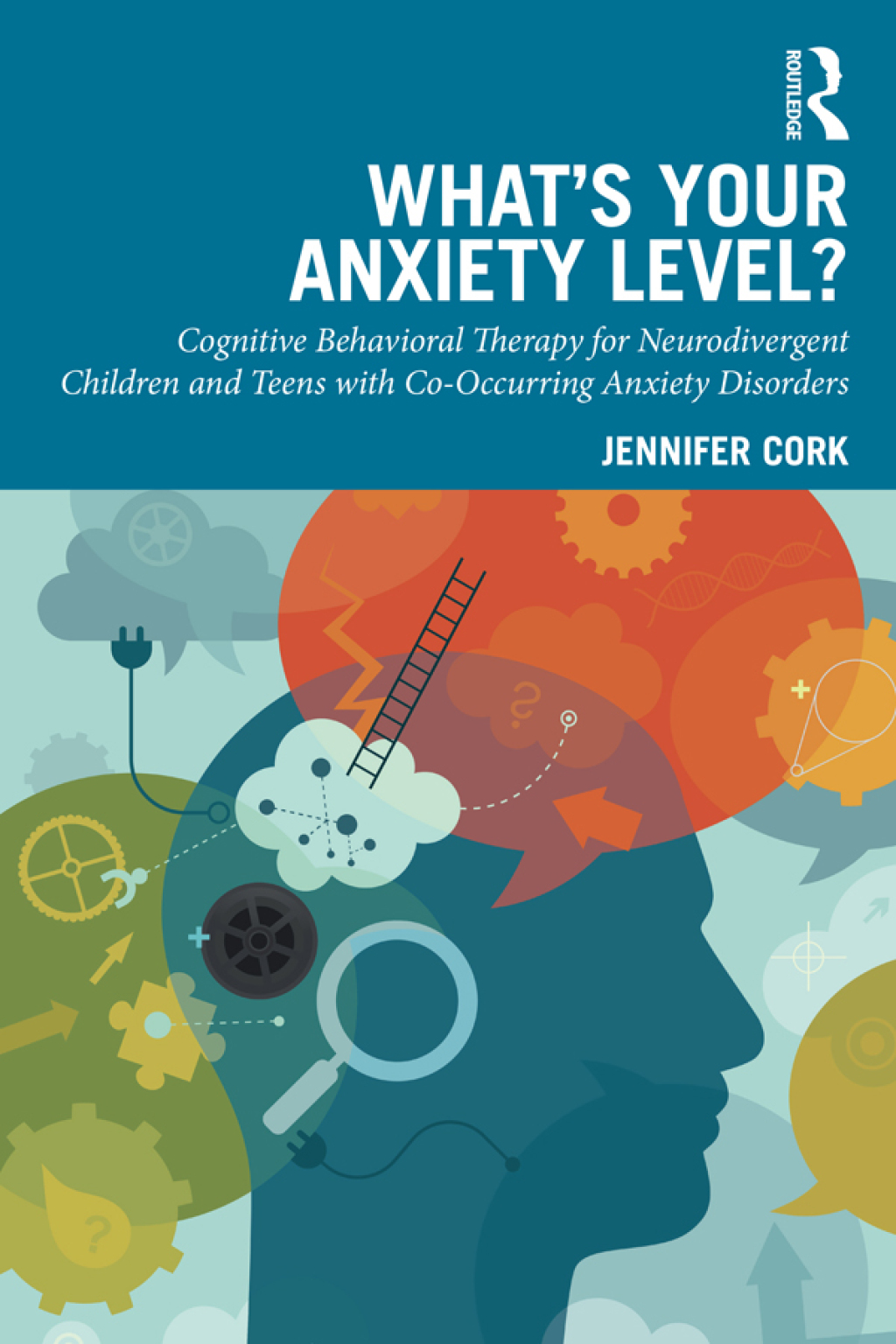 What's Your Anxiety Level? Cognitive Behavioral Therapy for Neurodivergent Children and Teens with Co-Occurring Anxiety Disorders 1st Edition â€“ PDF/EPUB Version Downloadable