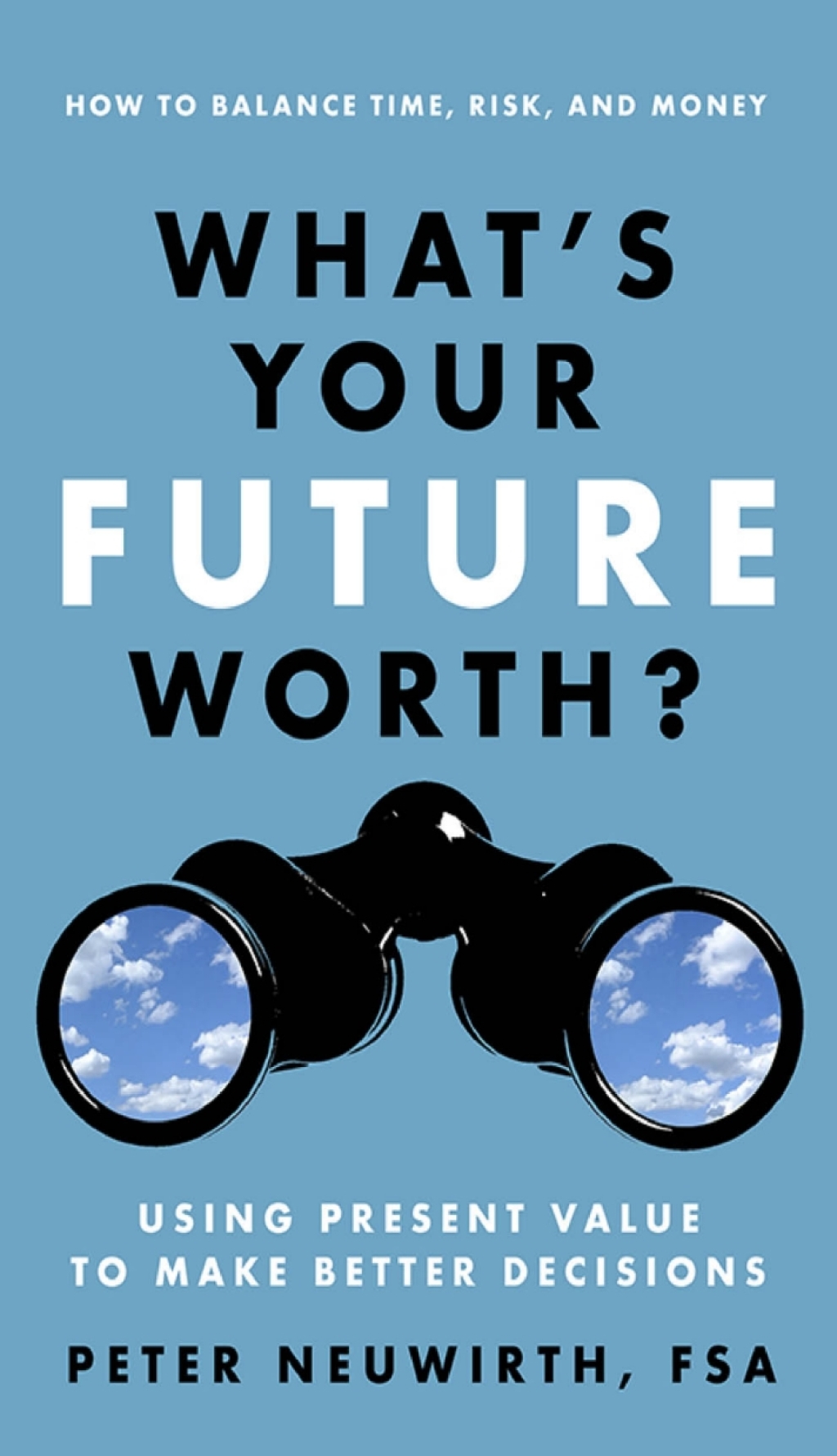 What's Your Future Worth?: Using Present Value to Make Better Decisions 1st Edition - (PDF/EPUB Version)