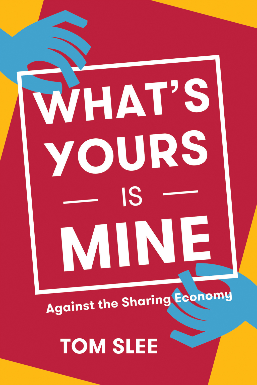 What's Yours Is Mine Against the Sharing Economy - (PDF/EPUB Version)