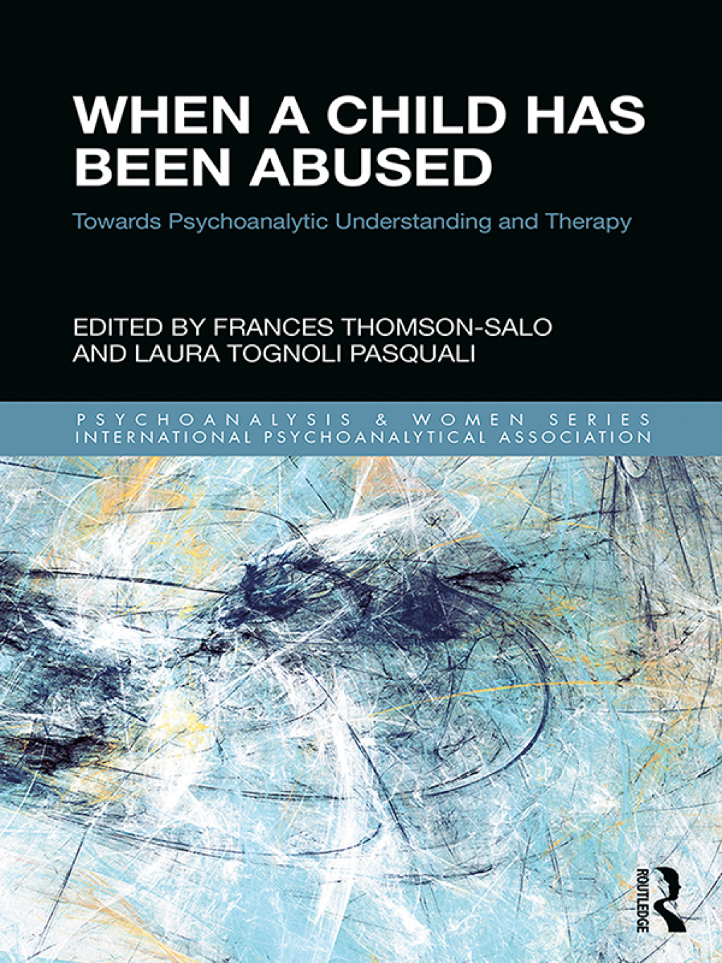 When a Child Has Been Abused Towards Psychoanalytic Understanding and Therapy 1st Edition â€“ PDF/EPUB Version Downloadable