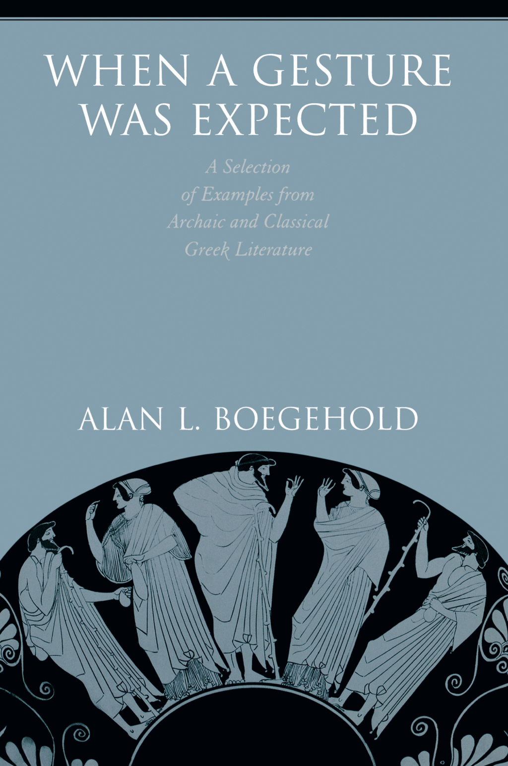 When a Gesture Was Expected A Selection of Examples from Archaic and Classical Greek Literature  â€“ PDF/EPUB Version Downloadable